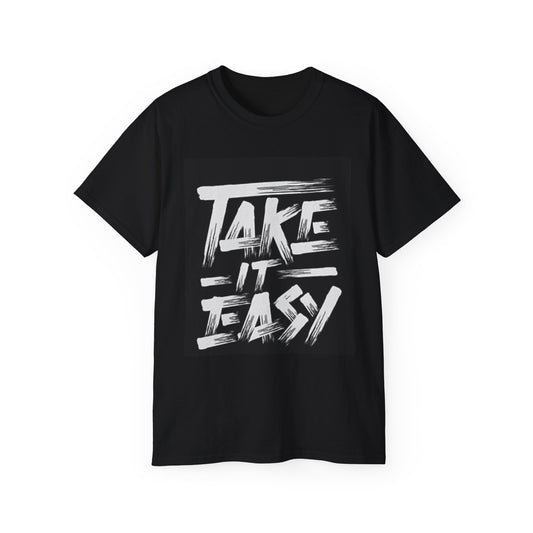 "Take It Easy"  UnisexT-Shirt